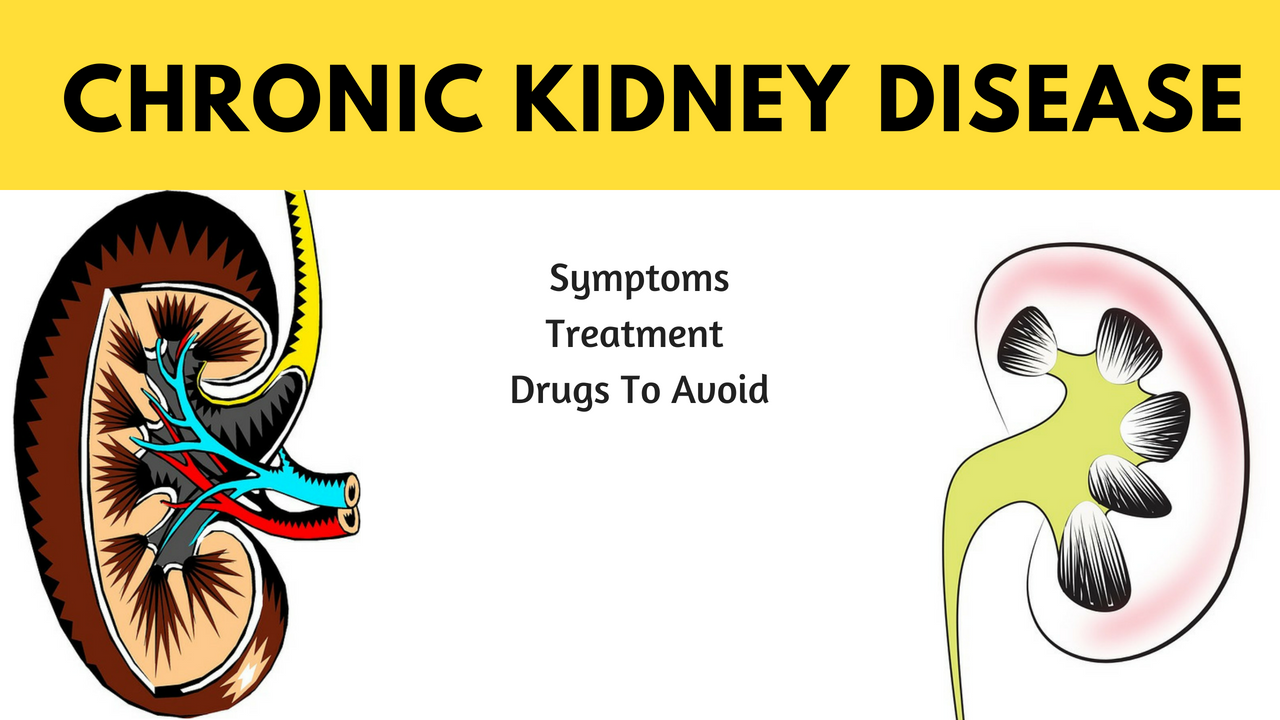 Chronic kidney disease. Chronic Kidney disease drugs. Chronic Kidney disease causes Symptoms and treatment.